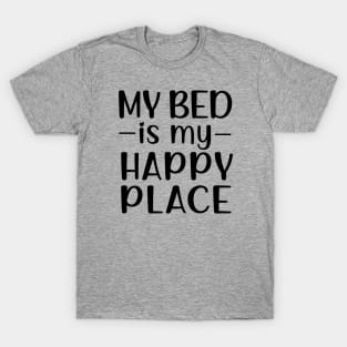 My Bed Is My Happy Place T-Shirt